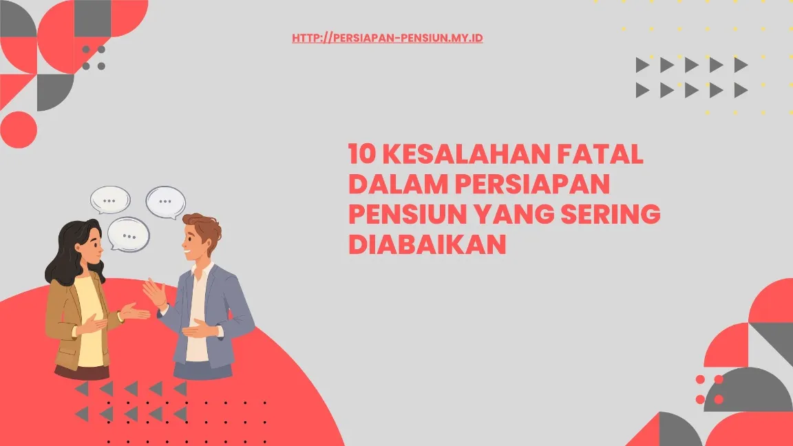 10 Kesalahan Fatal dalam Persiapan Pensiun