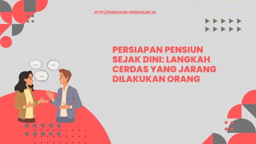 Pendahuluan: Mengapa Pensiun Perlu Dipikirkan Sejak Awal